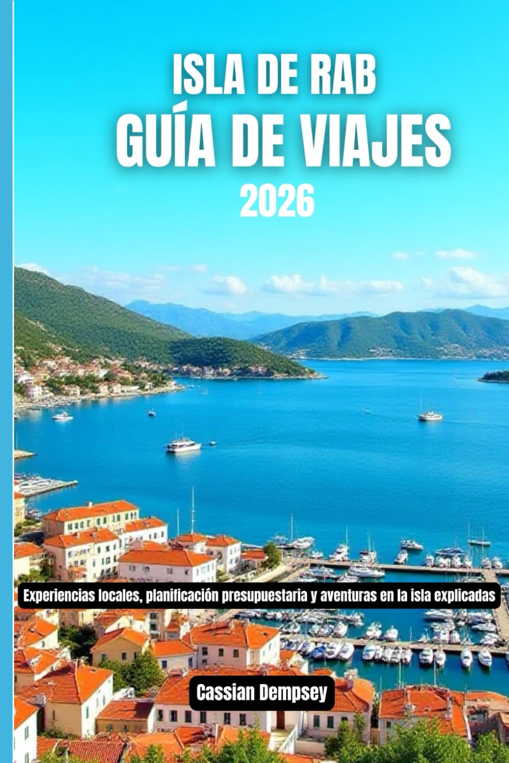 Isla de Rab Guía de viajes 2026: Experiencias locales, planificación presupuestaria y aventuras en la isla explicadas