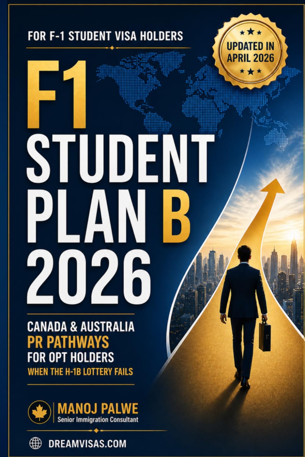 The F1 Student's Plan B 2026 -Canada & Australia PR Pathways for OPT Holders updated on 27-Apr-26: When the H-1B Lottery Fails (H1B CRISIS & PLAN B - The American Dream Plan B Series)