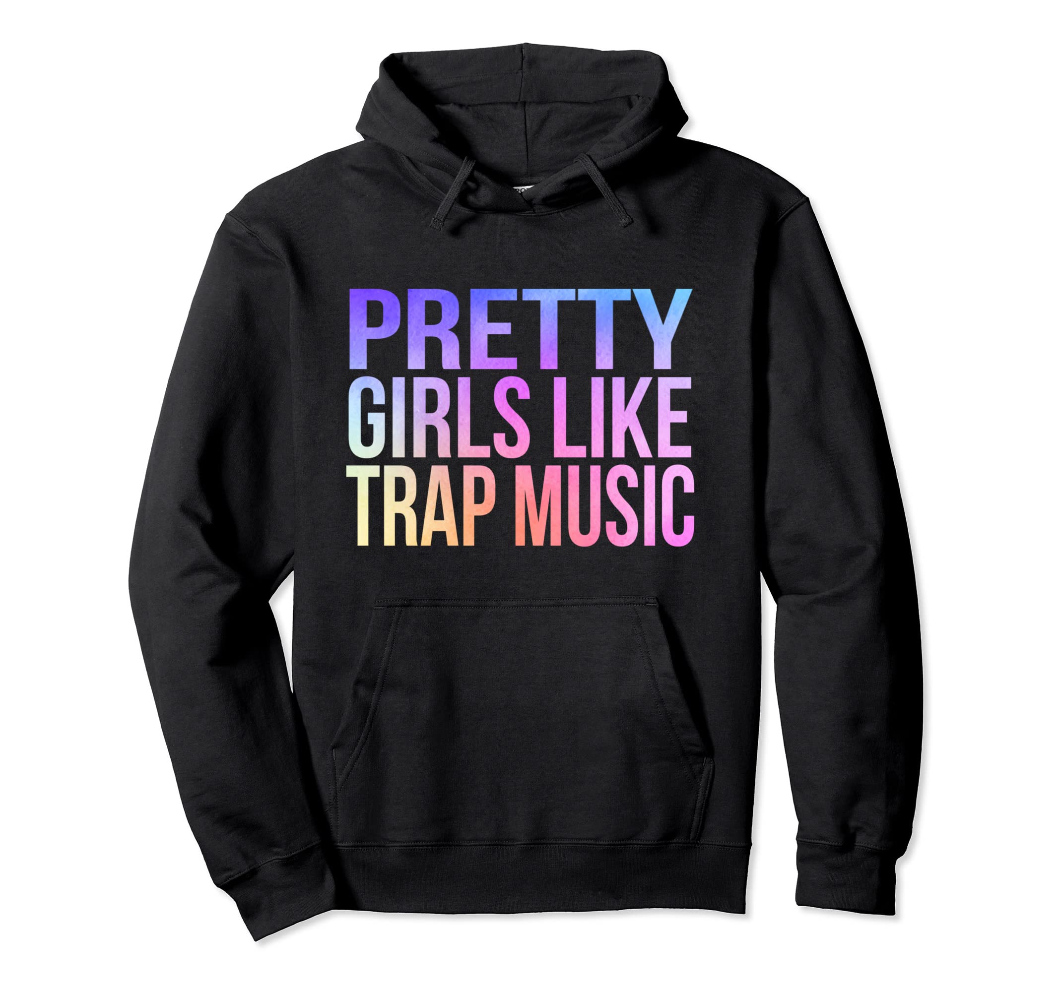 Trap Music Lover TeesPretty Girls Like Trap Music Lover Pullover Hoodie
