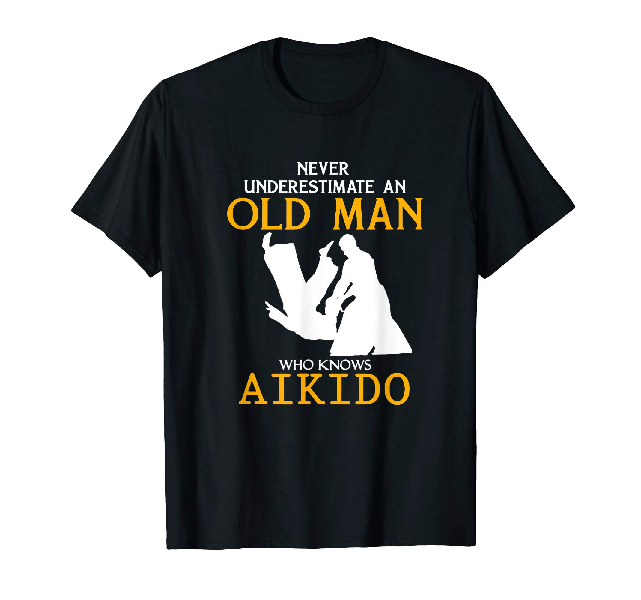 Never Underestimate an Old Man who knows Aikido T-Shirt