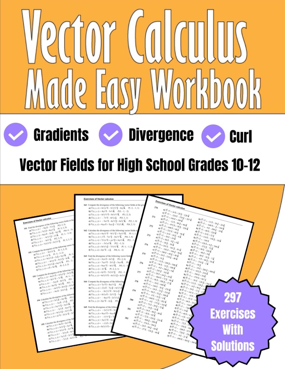 Vector Calculus Made Easy Workbook Gradients, Divergence, and Curl Grades 10-12: Vector Fields for High School 297 Exercises with Solutions