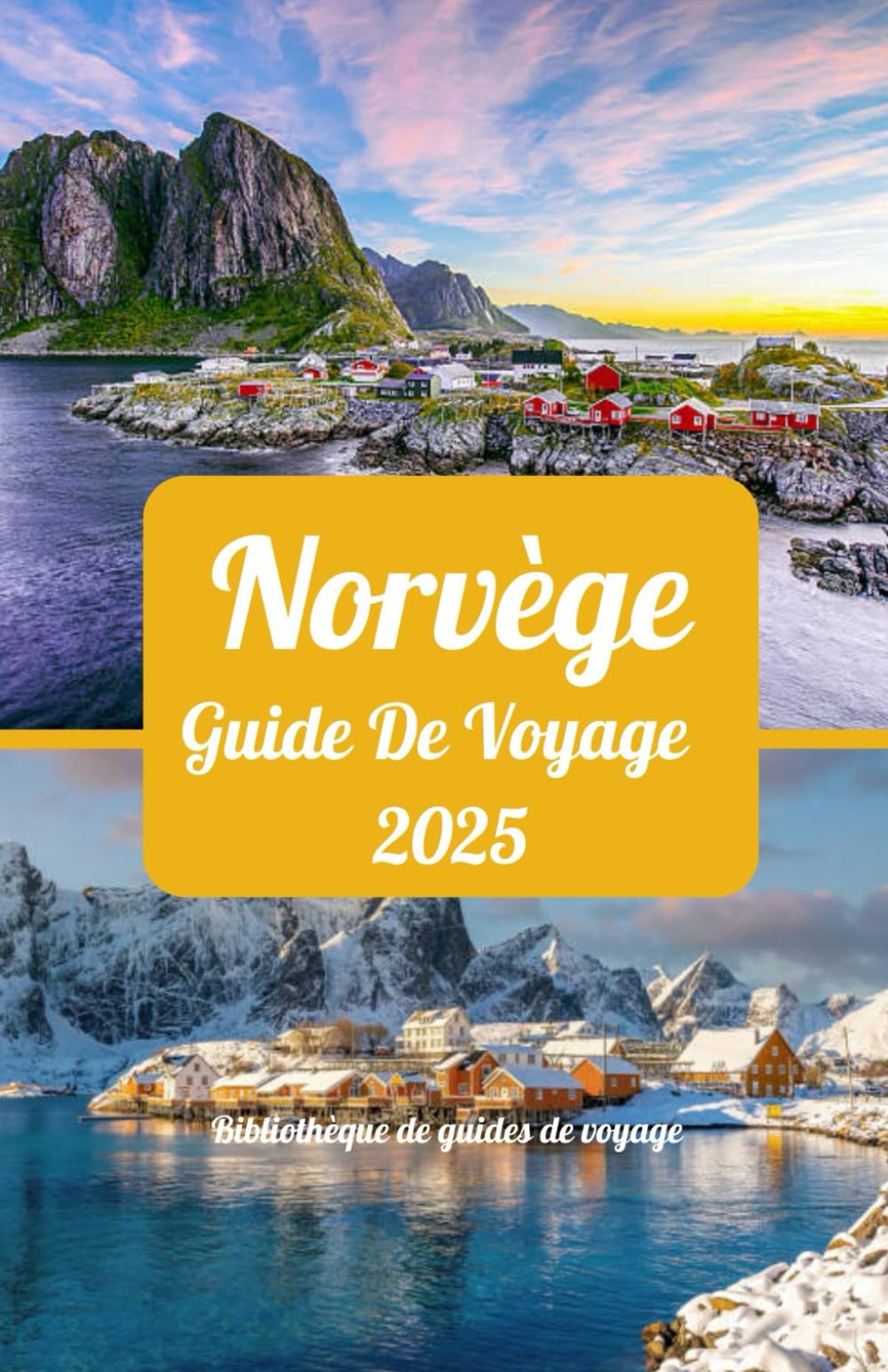 Norvège Guide de voyage 2025: Explorer le pays des fjords : aventure, nature et culture en Norvège