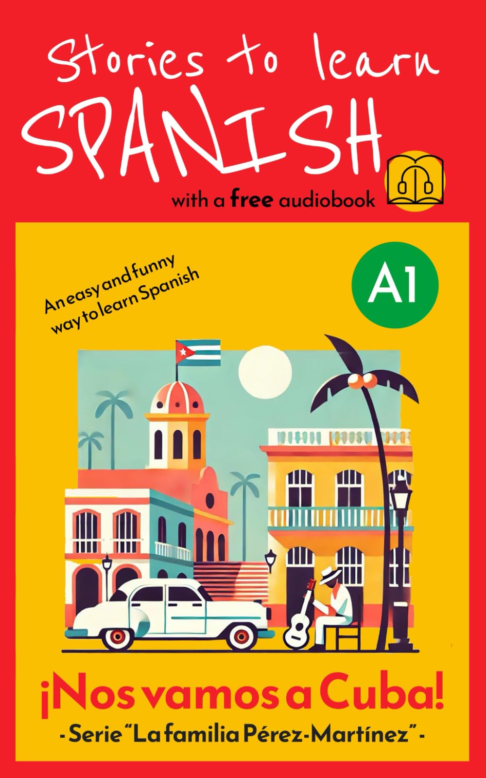 Stories to learn Spanish (A1): ¡Nos vamos a Cuba! - Short Story in Spanish for beginners (young or adult learners)
