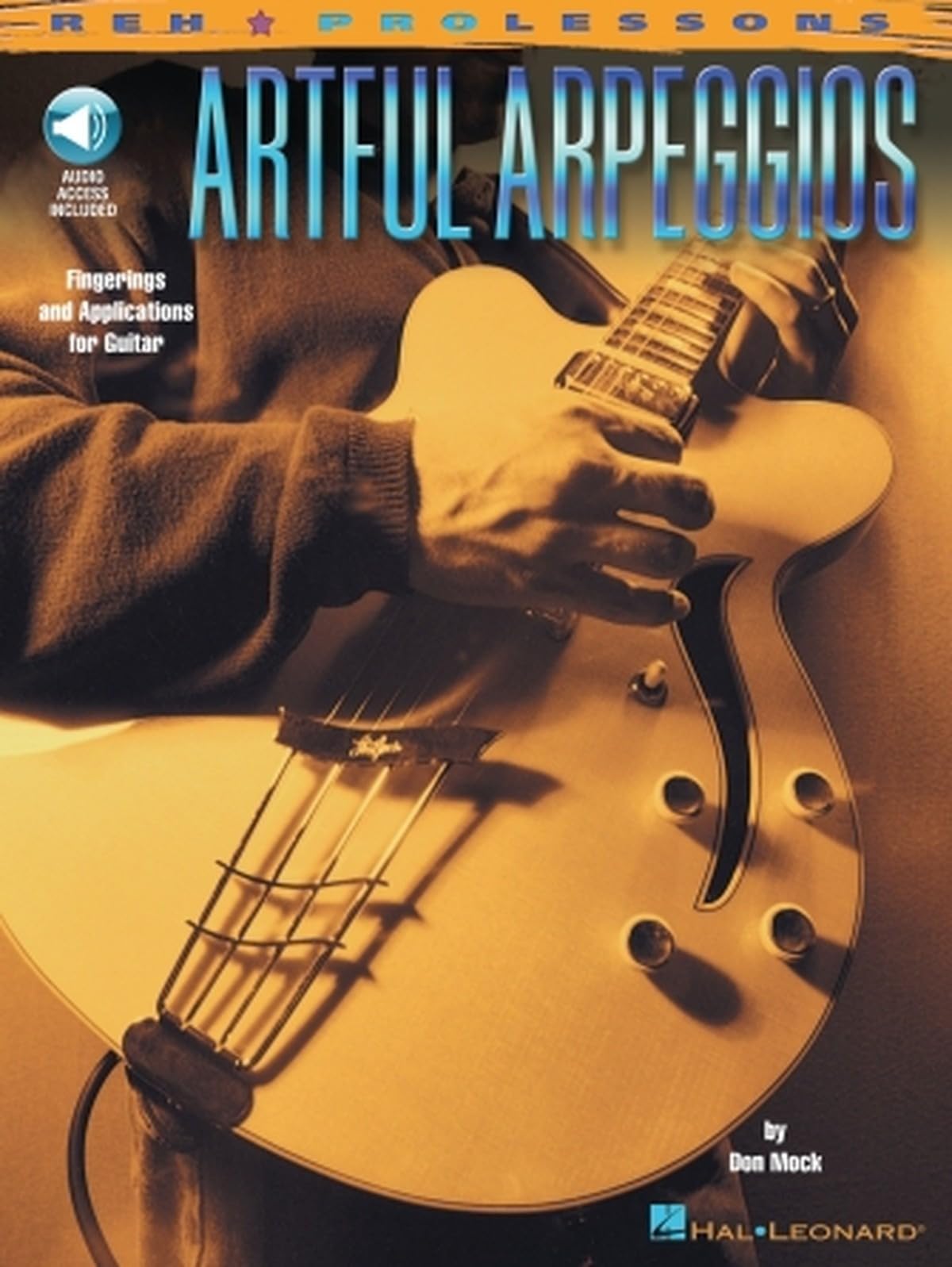 Artful Arpeggios: Fingerings and Applications for Guitar [With CD (Audio)] (REH Pro Lessons)