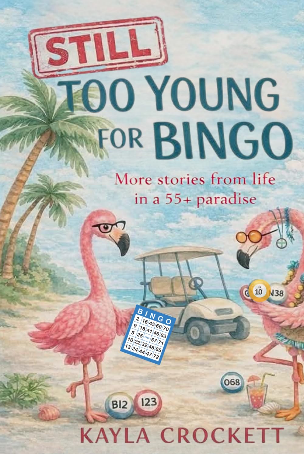 Still Too Young for Bingo: More Stories from Life Inside a 55+ Community