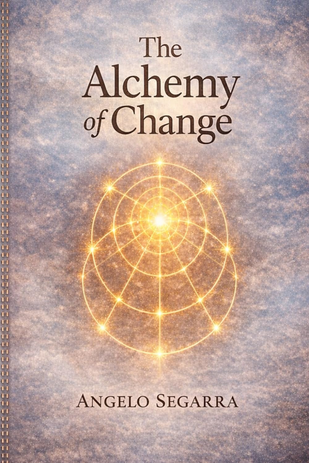 The Alchemy of Change: How Change Actually Happens - By seeing the Patters in Yourself and the Systems You're Part of. (The Creation Series)