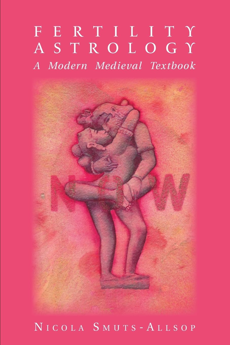 Fertility Astrology: A Modern Medieval Textbook by Nicola Smu... - 9781910531259
