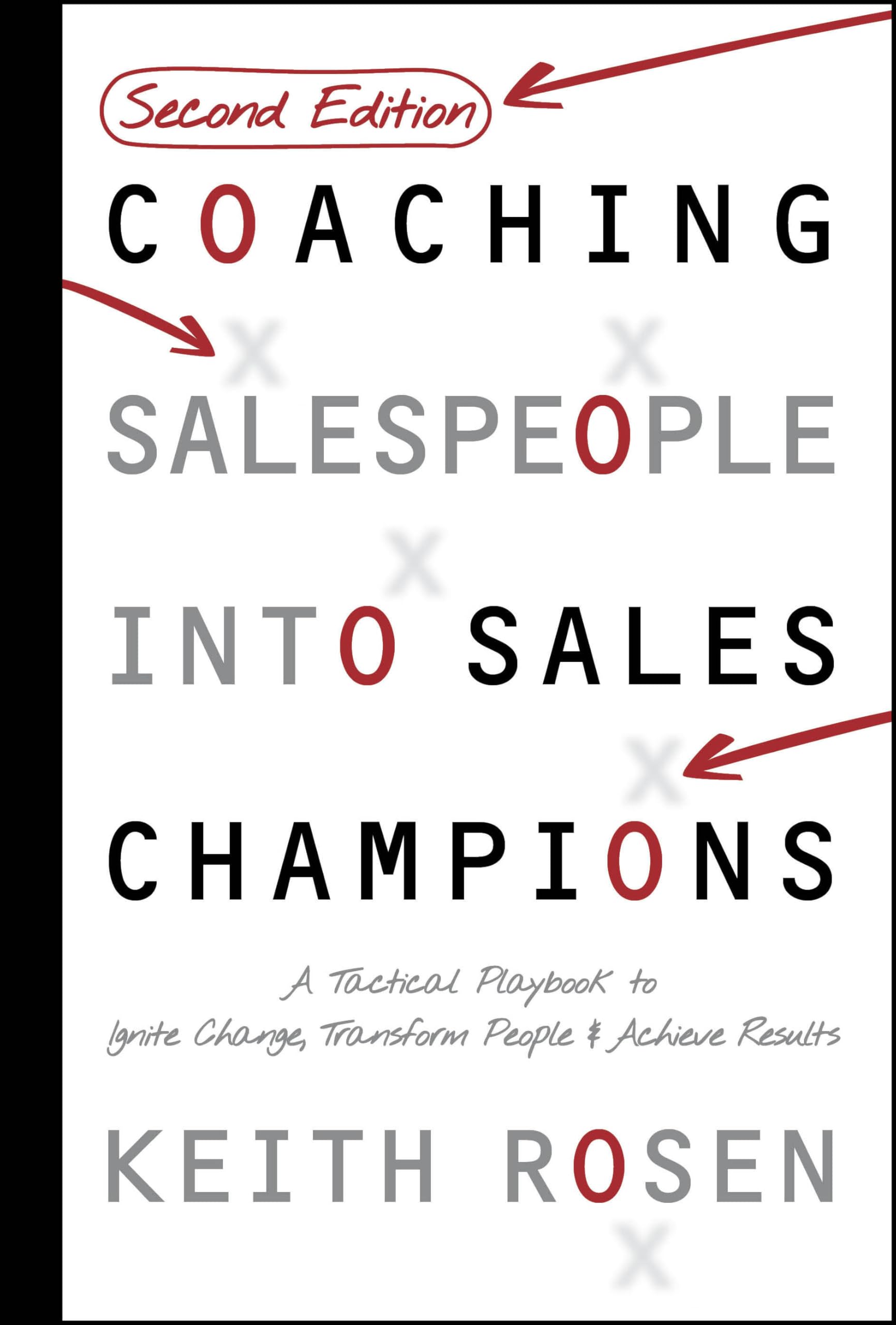 Coaching Salespeople Into Sales Champions: A Tactical Playbook to Ignite Change, Transform People, and Achieve Results