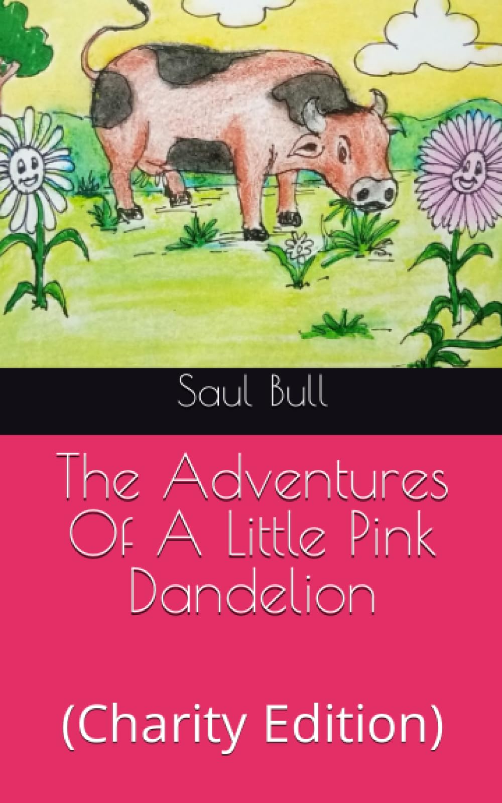 The Adventures Of A Little Pink Dandelion: (Charity Edition)