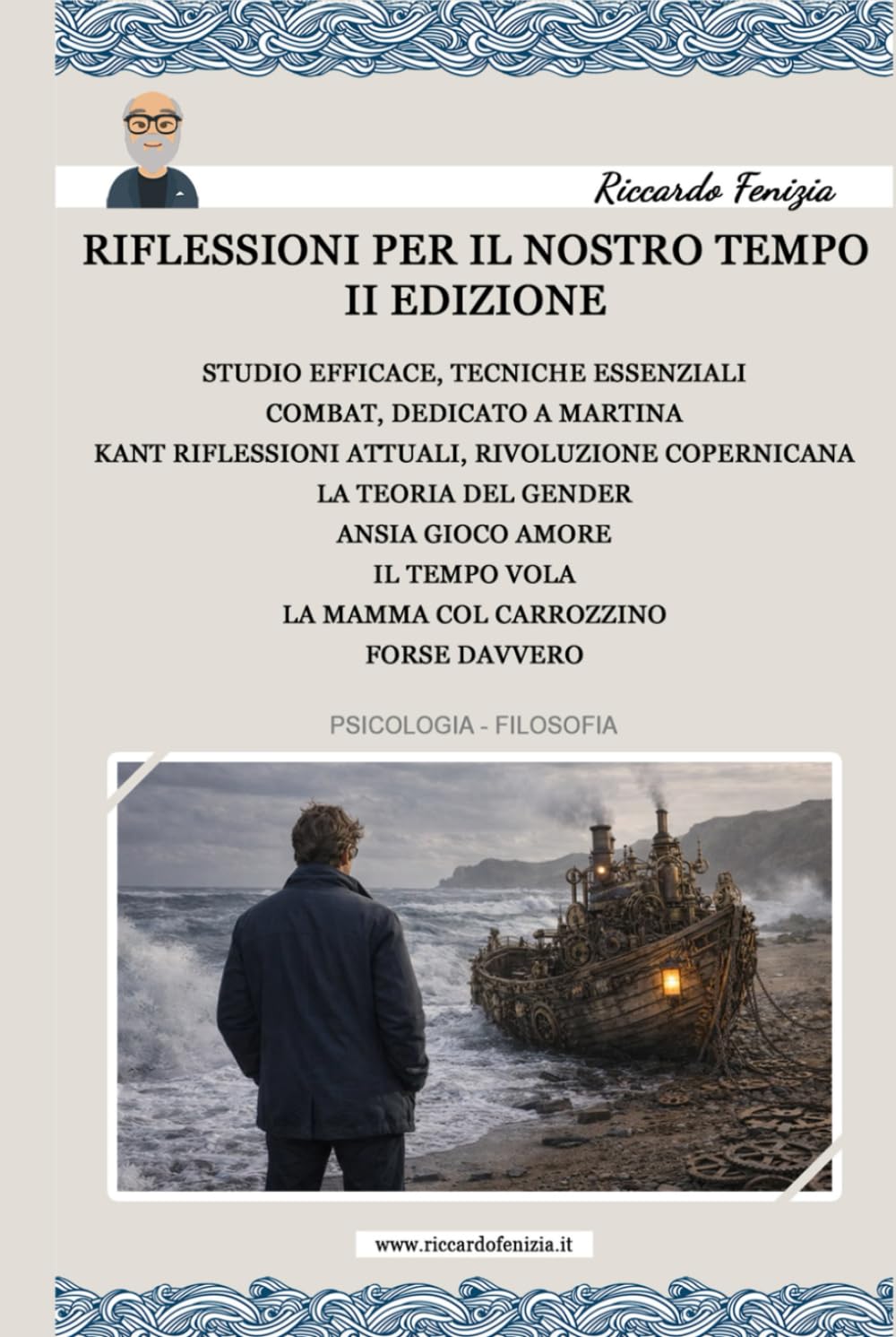 Riflessioni per il nostro tempo II° edizione: STUDIO EFFICACE, TECNICHE ESSENZIALI; COMBAT; KANT; LA TEORIA DEL GENDER; ANSIA GIOCO AMORE; IL TEMPO VOLA; LA MAMMA COL CARROZZINO; FORSE DAVVERO
