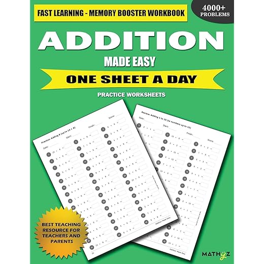 Addition Made Easy: Fast Learning - Memory Booster Workbook One Sheet A Day Practice Worksheets