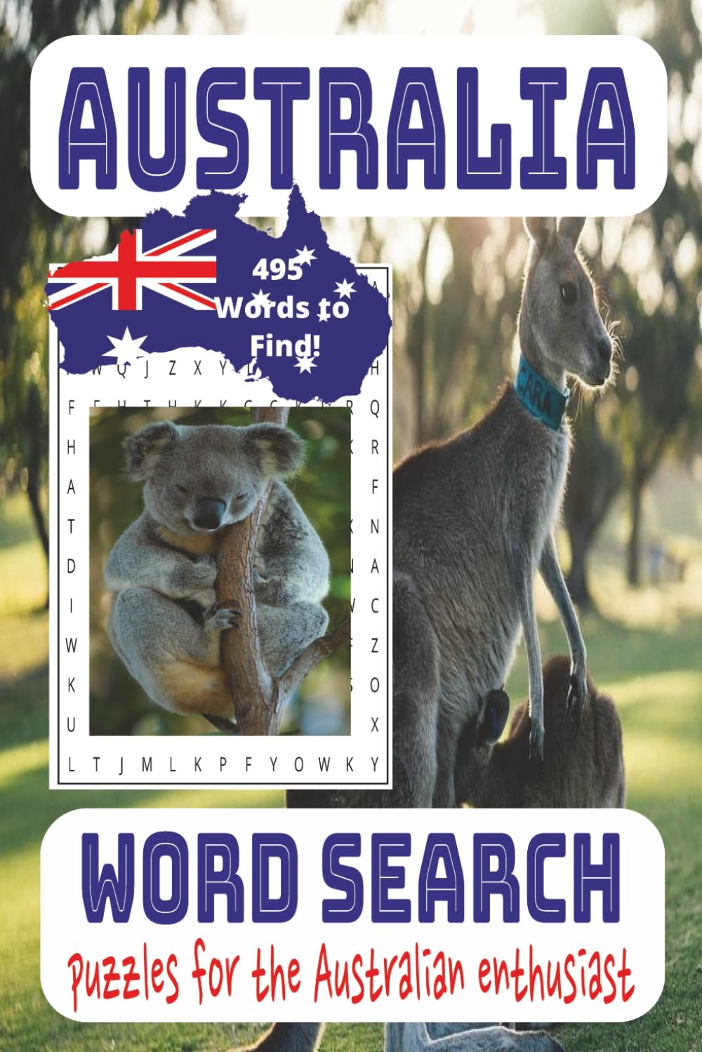 Australia Word Search Puzzle Book: Word Search Book about Australia 495 Words to Find! Puzzles for the Australian Enthusiast