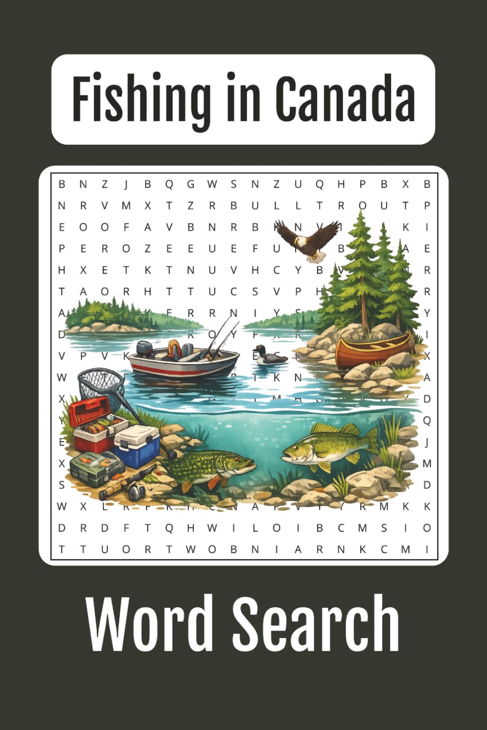 Fishing in Canada Word Search: 65 Puzzles Featuring Canadian Fish, Lakes, Rivers, Fishing Destinations, and Angling Adventures