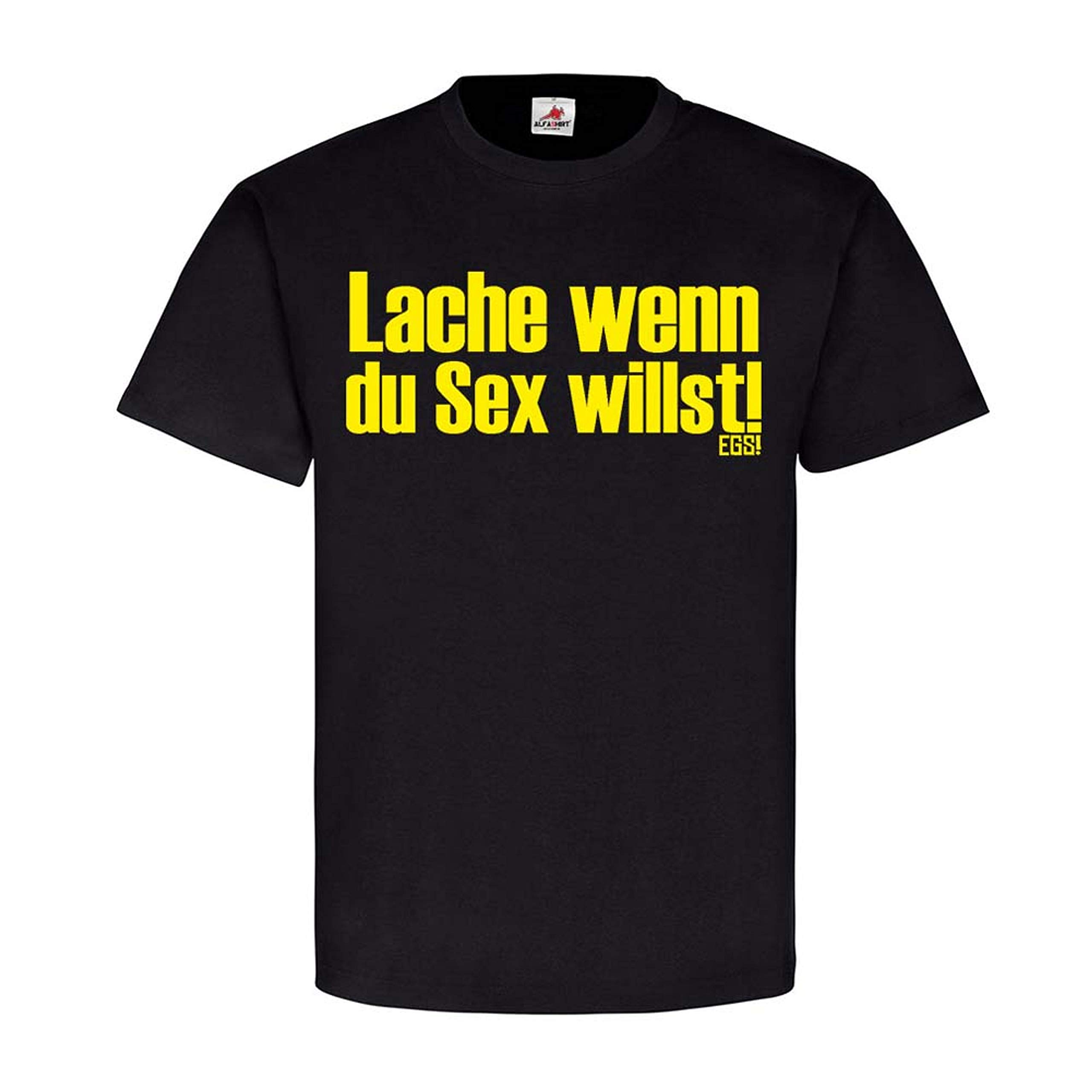 Lache Wenn du Sex Willst EGS Fun Spass Humor Provokant Freunde  