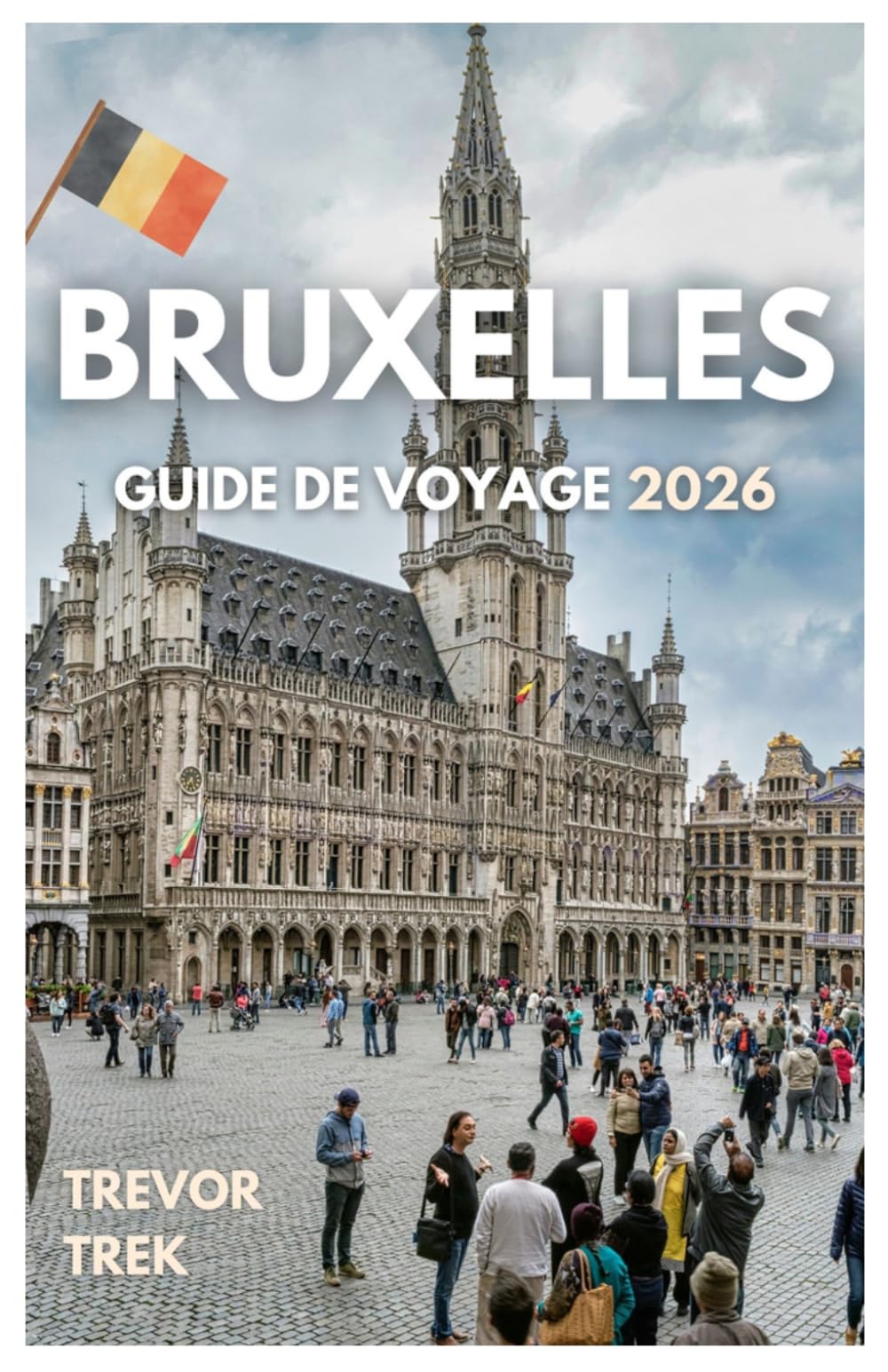 BRUXELLES GUIDE DE VOYAGE 2026