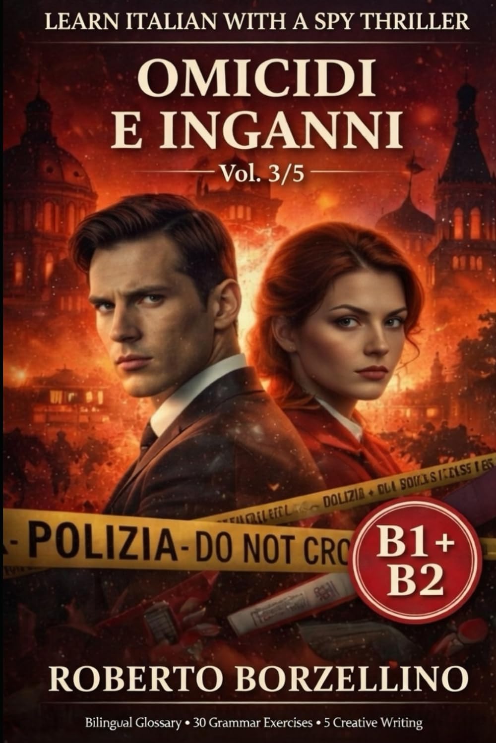 Omicidi e Inganni Vol. 3/5: Learn Italian with a Spy Thriller B1+B2 Bilingual Glossary • 30 Grammar Exercises • 5 Creative Writing (Spy novels to improve your Italian B1-B2)