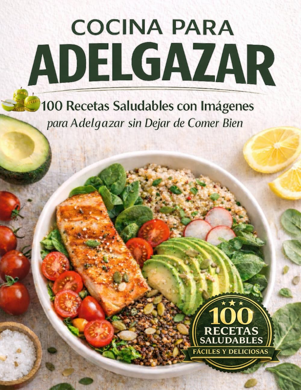 COCINA PARA ADELGAZAR: 100 Recetas Saludables con Imágenes para Adelgazar sin Dejar de Comer Bien