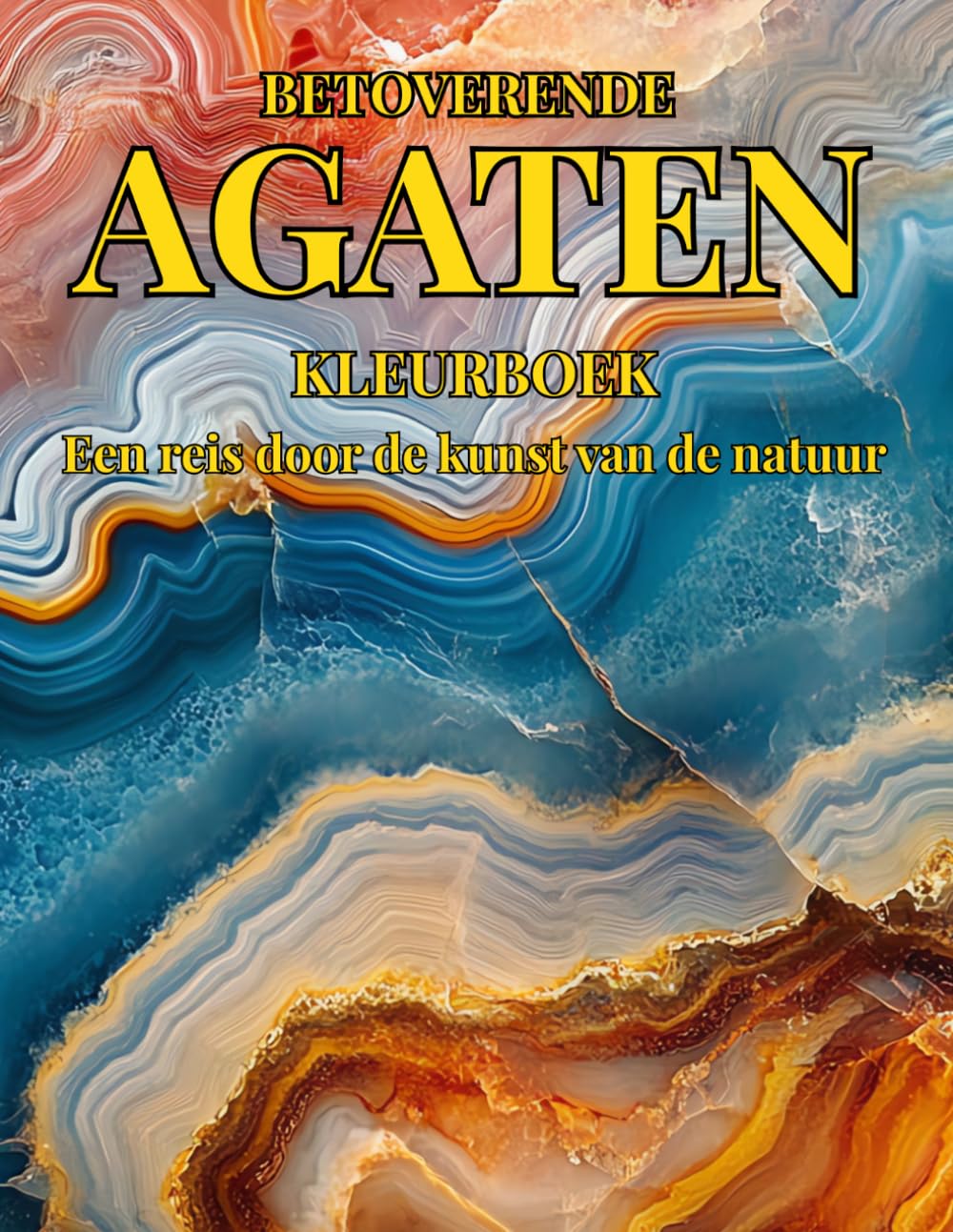Betoverende Agaten Kleurboek. Een reis door de kunst van de natuur: Kleurboek voor volwassenen met agaatstenen; prachtige edelstenen om in te kleuren en te ontspannen.