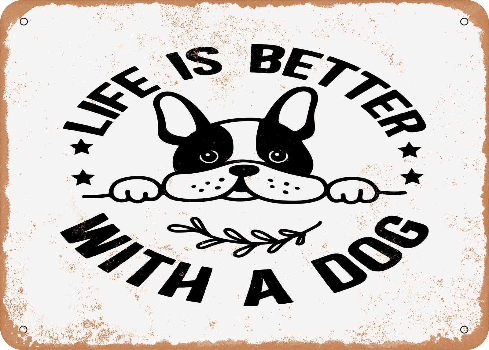 Metal Sign - Life is Better With a Dog - 3 - Vintage Rusty Look Sign home decor