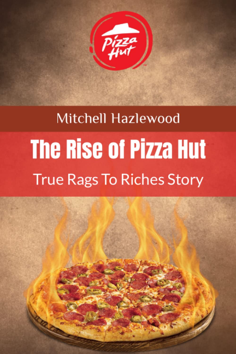The Rise of Pizza Hut: True Rags To Riches Story
