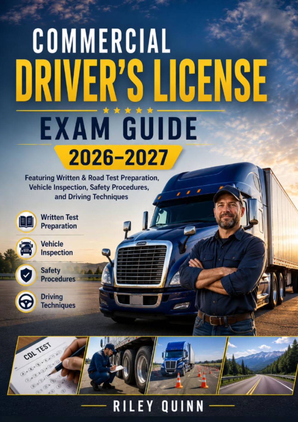Commercial Driver’s License Exam Guide 2026–2027: Featuring Written & Road Test Preparation, Vehicle Inspection, Safety Procedures, and Driving Techniques
