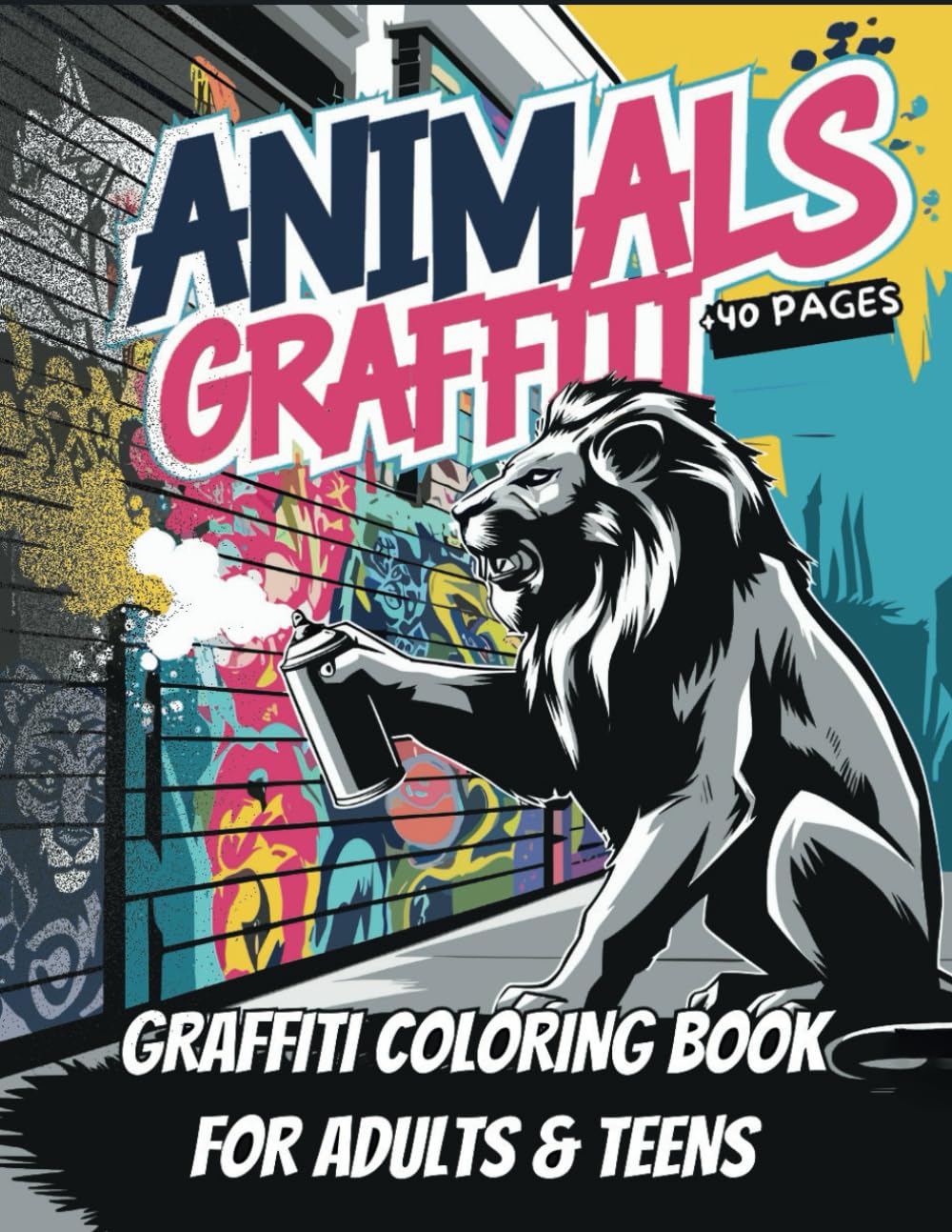 Animals Graffiti Coloring Book for Adults and Teens: +40 Relaxing Graffiti Street Art for Wild and Farm Animals