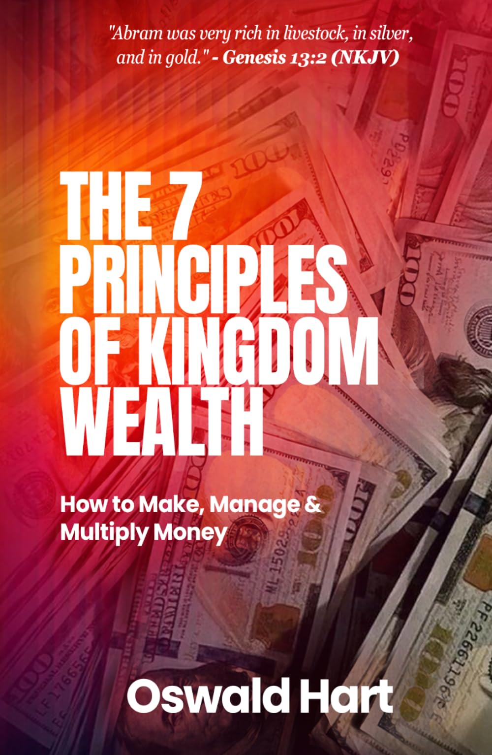 The Seven Principles of Kingdom Wealth: How to Make, Manage, and Multiply Money
