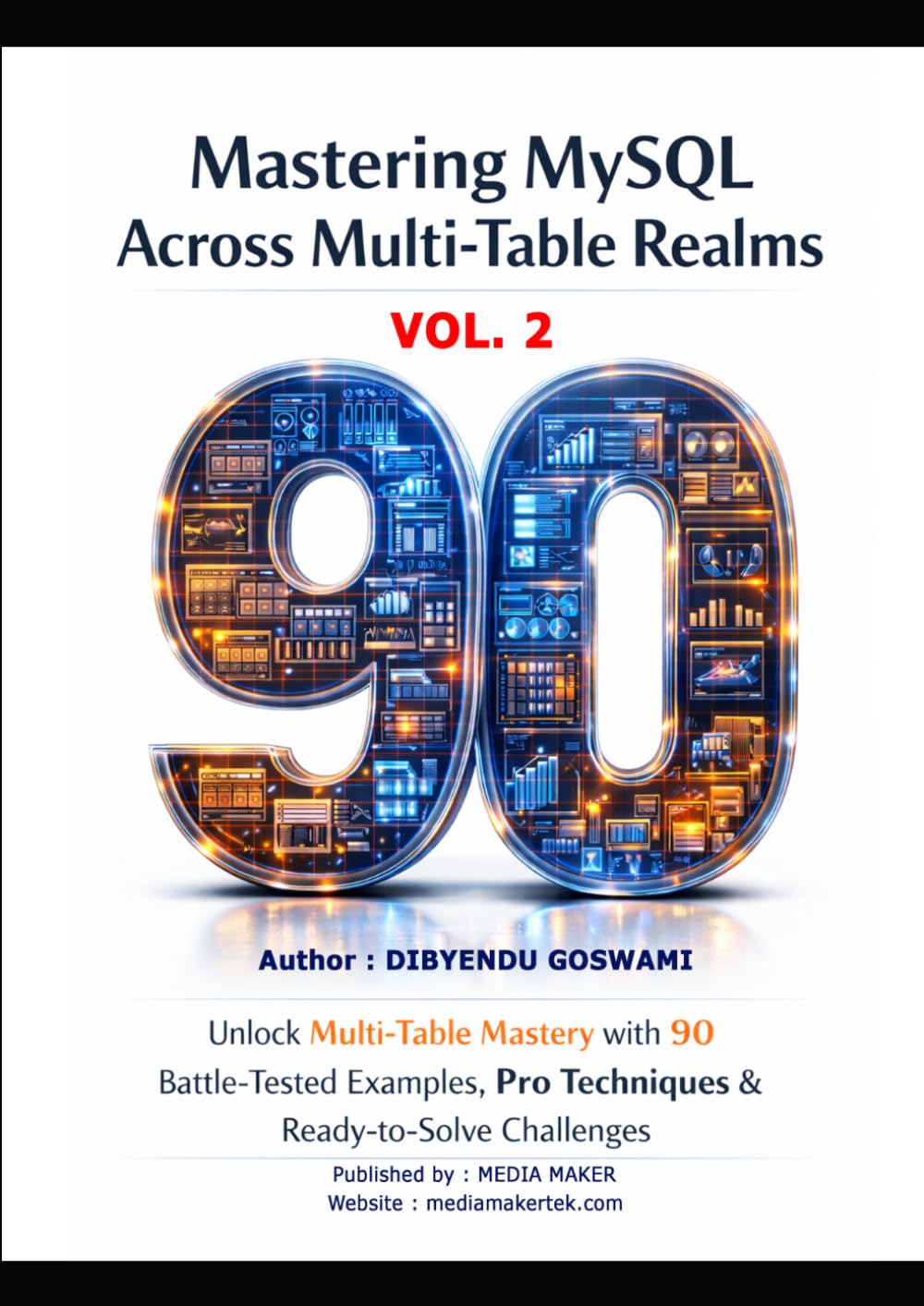 Mastering MySQL Across Multi Table Realms: Unlock Multi-Table Mastery with 90 Battle-Tested Examples Pro Techniques & Ready-to-Solve Challenges