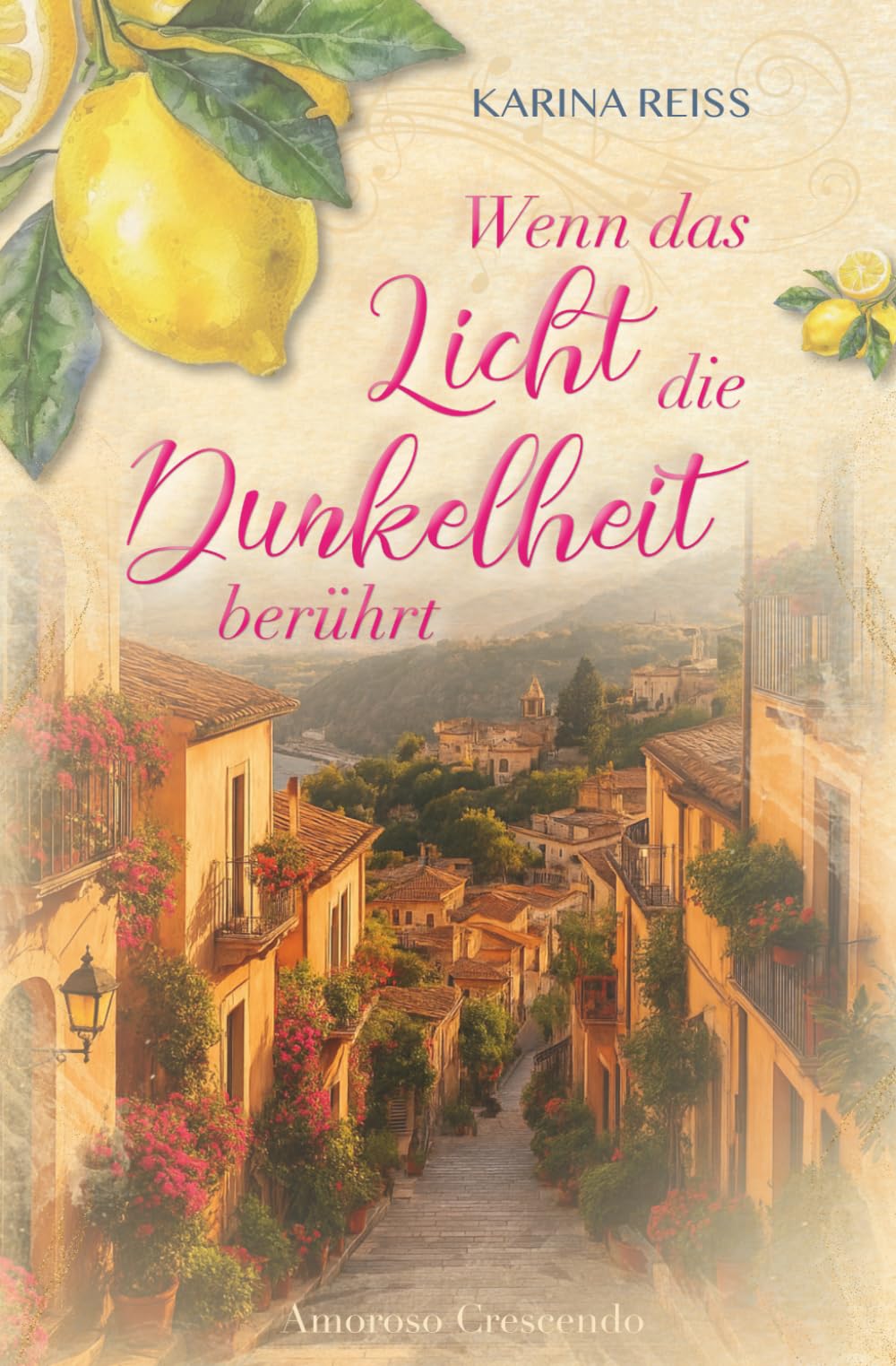 Wenn das Licht die Dunkelheit berührt: Amoroso Crescendo – Ein emotionaler Liebesroman über Musik, zweite Chancen und die Magie Siziliens