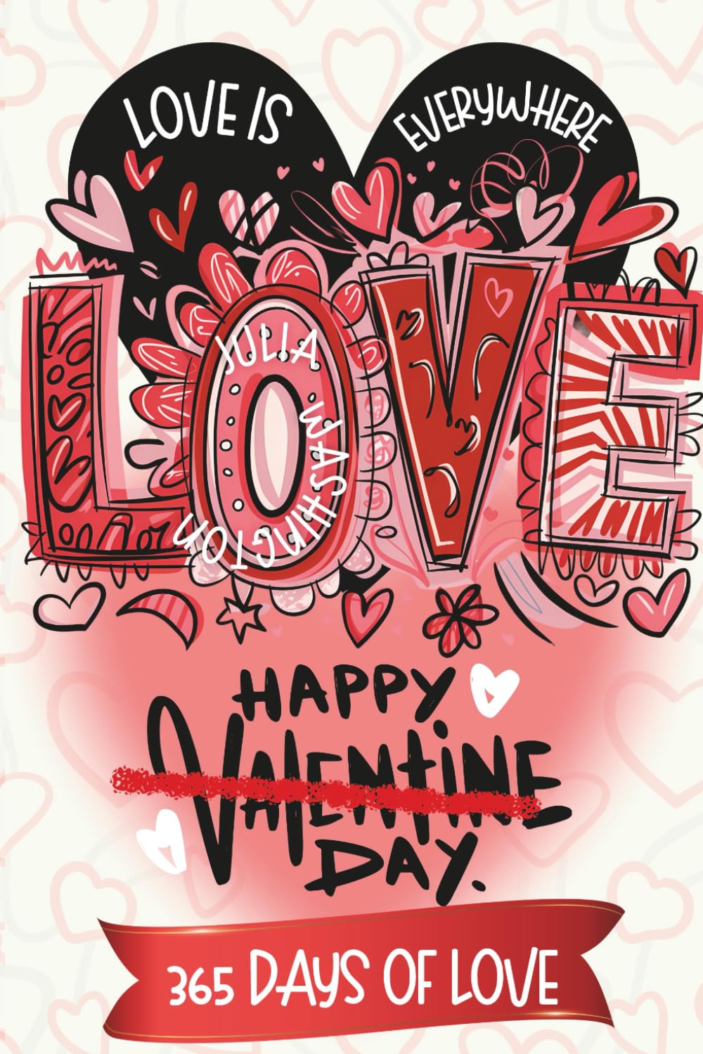 Love Is Everywhere: Celebrating 365 Days of Love (The Rooted & Radiant Series)