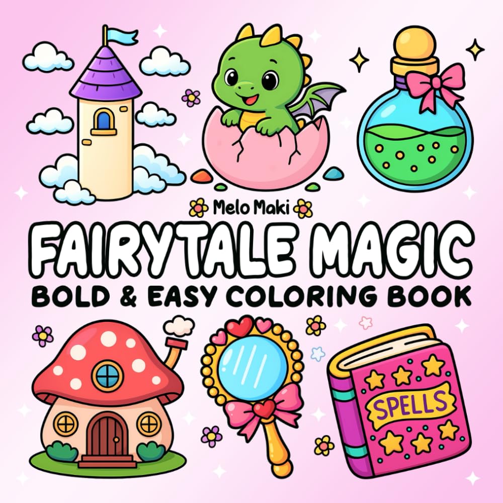 Fairytale Magic: Bold & Easy Coloring Book Featuring Relaxing Designs, Suitable for Both Adults & Kids (Bold and Easy Coloring Books)