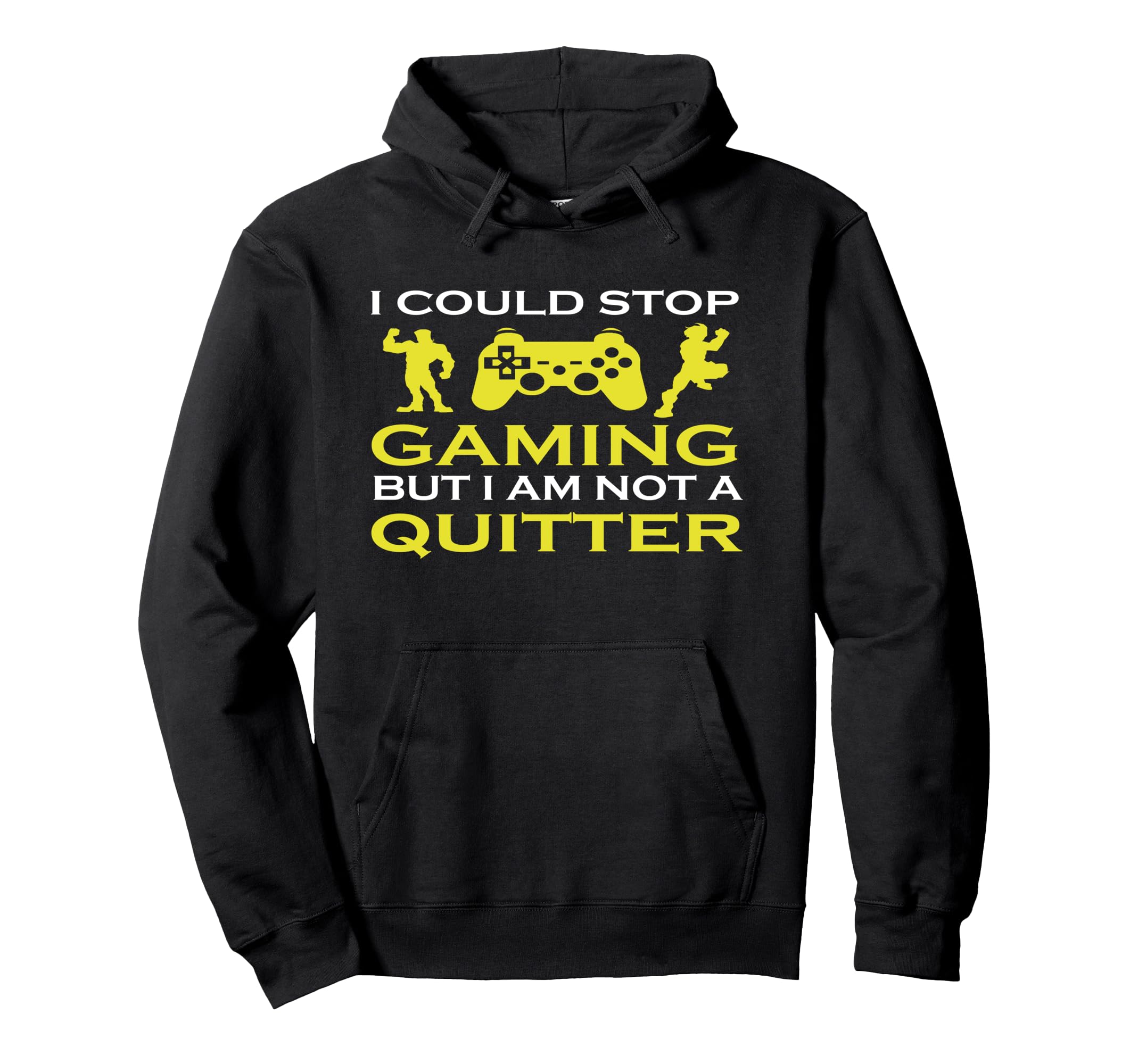 I Could Stop Gaming But I Am Not A Quitter Gamer Pullover Hoodie