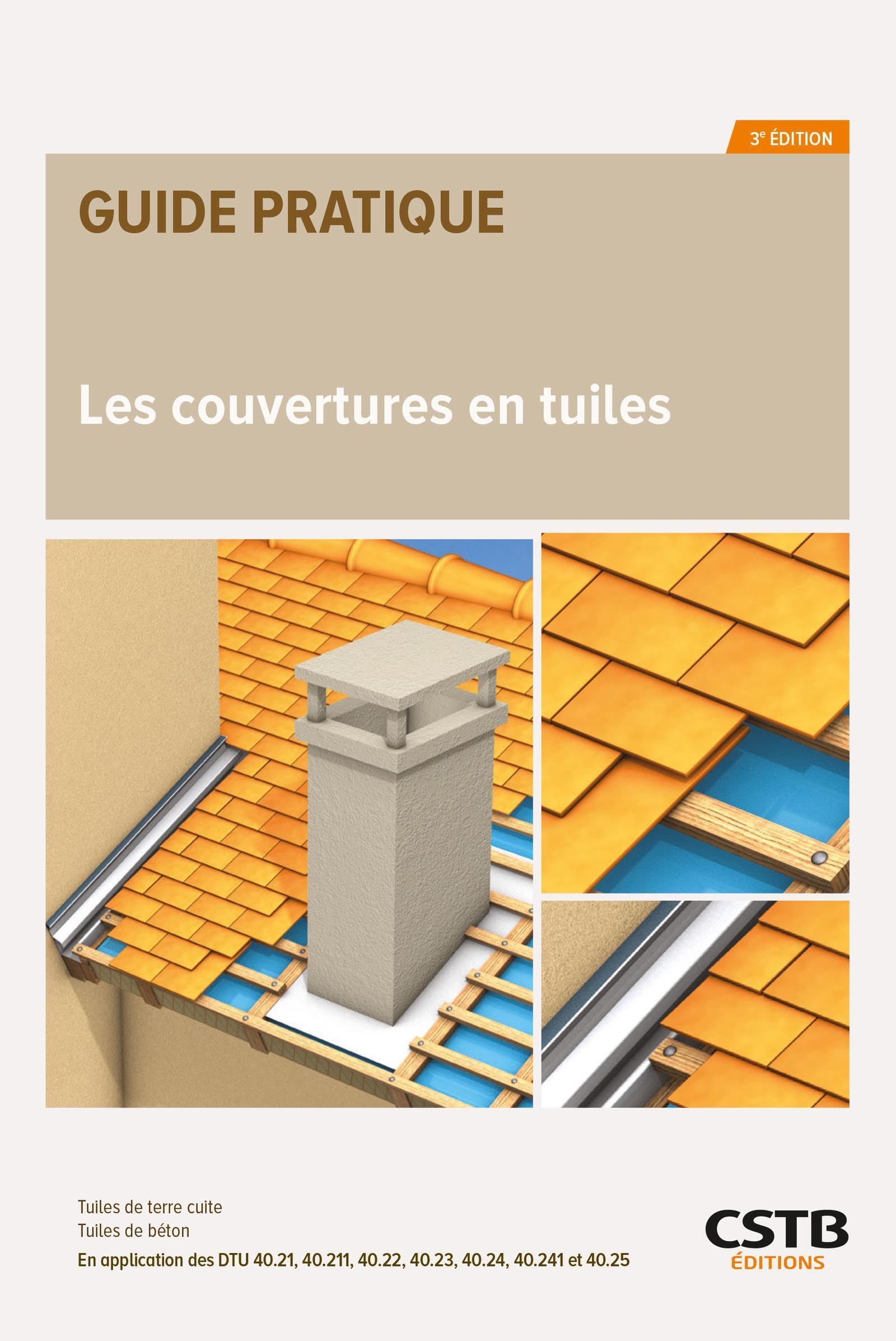 Les couvertures en tuiles: Tuiles de terre cuite - Tuiles de béton - En application des DTU 40.21, 40.211, 40.22, 40.23, 40.24, 40.241 et 40.25
