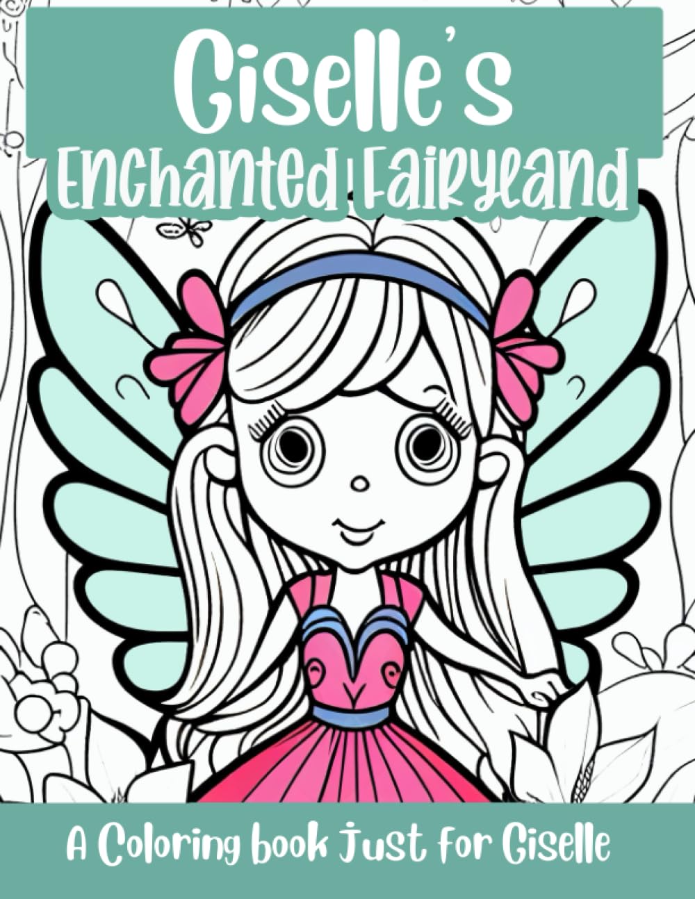 Giselle's Enchanted Fairyland Personalized Coloring Book: A coloring book just for Giselle