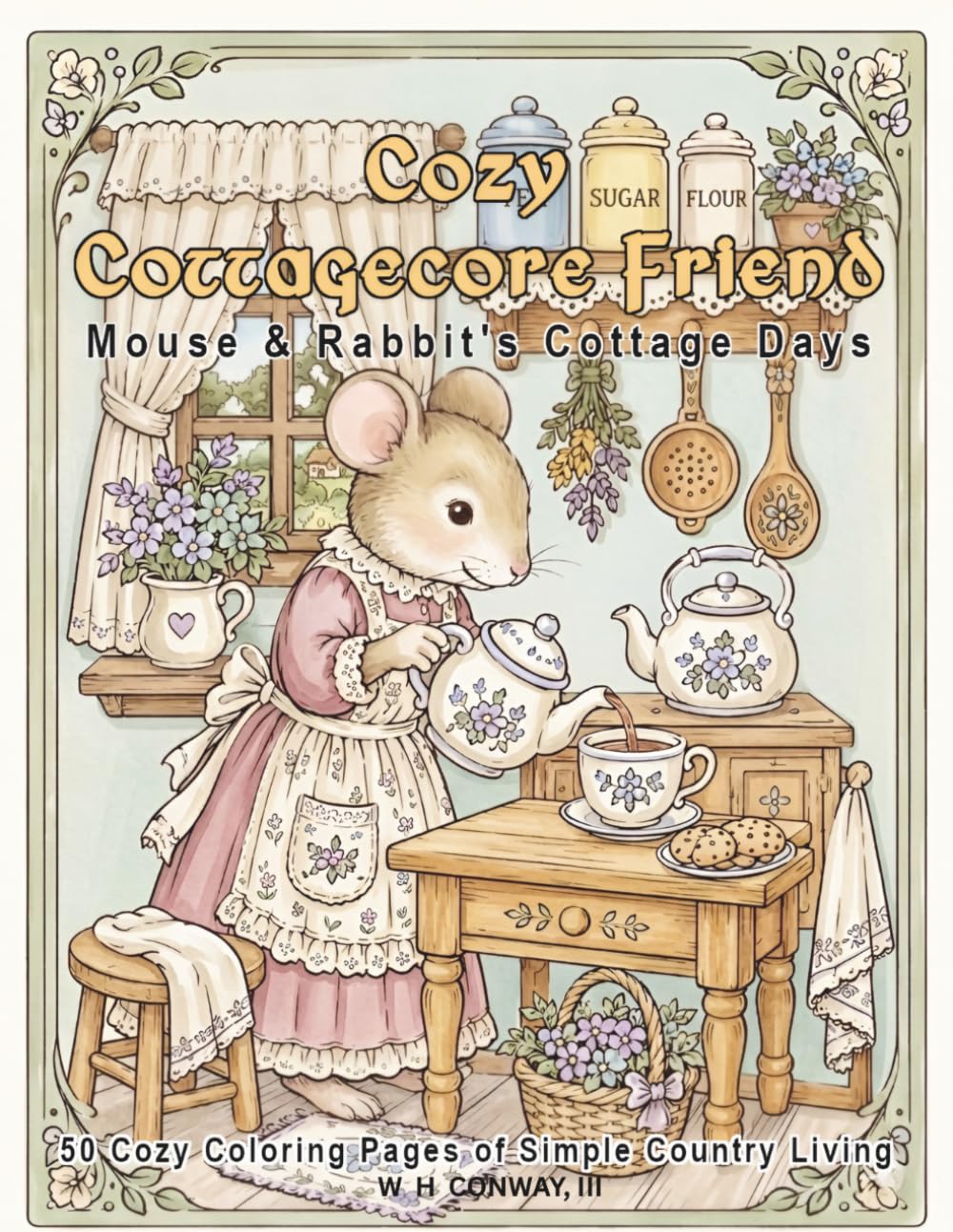 Cozy Cottagecore Friends: 50 Cozy Cottagecore Coloring Pages Featuring Gardening, Baking, Tea Time, Friendship, and Country Living