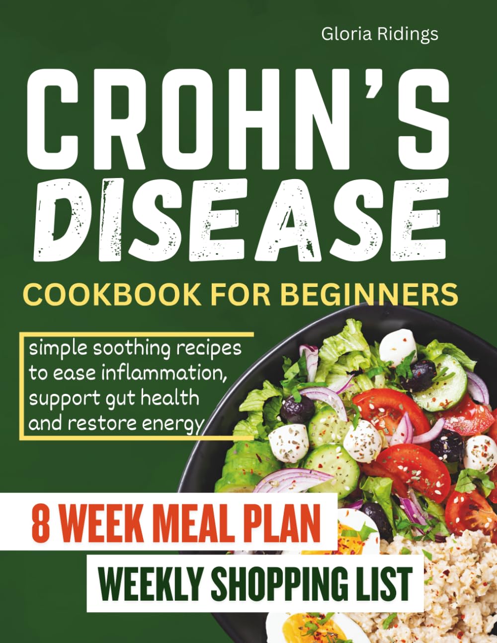 CROHN'S DISEASE COOKBOOK FOR BEGINNERS: Simple, Soothing Recipes to Ease Inflammation, Support Gut Health, and Restore Energy Naturally