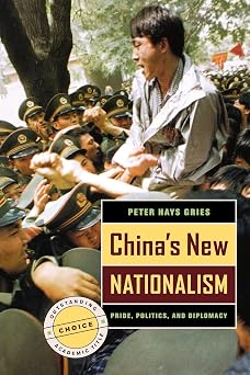 Chinas New Nationalism Pride, Politics, and Diplomacy