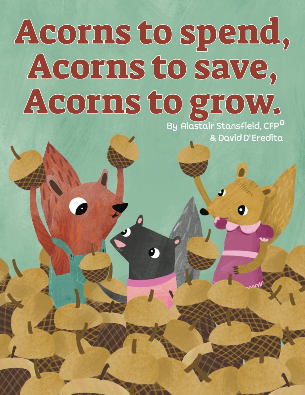 Acorns to Spend Acorns to Save Acorns to Grow