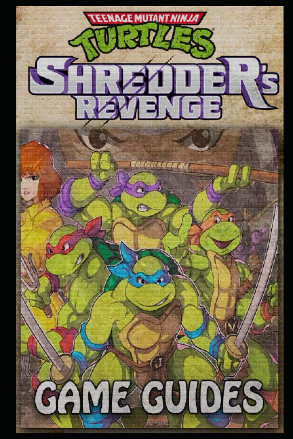 Buy Teenage Mutant Ninja Turtles Shredder's Revenge Complete Guide