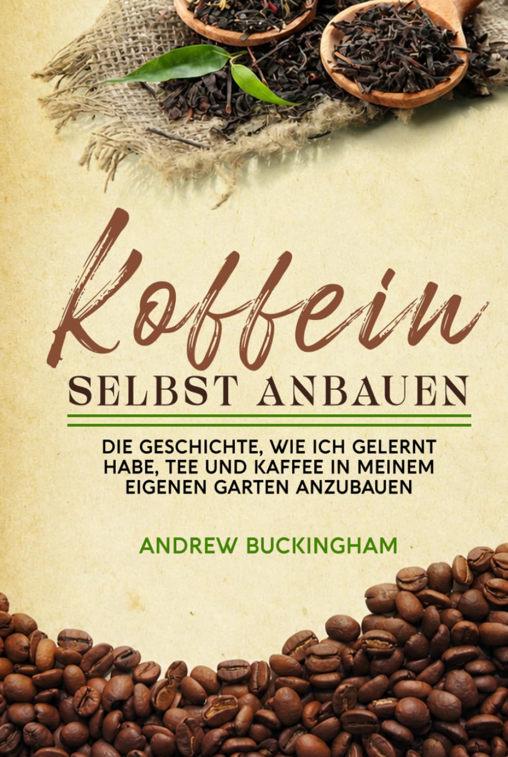 Koffein Selbst Anbauen: Die Geschichte, wie ich gelernt habe, Tee und Kaffee in meinem eigenen Garten anzubauen