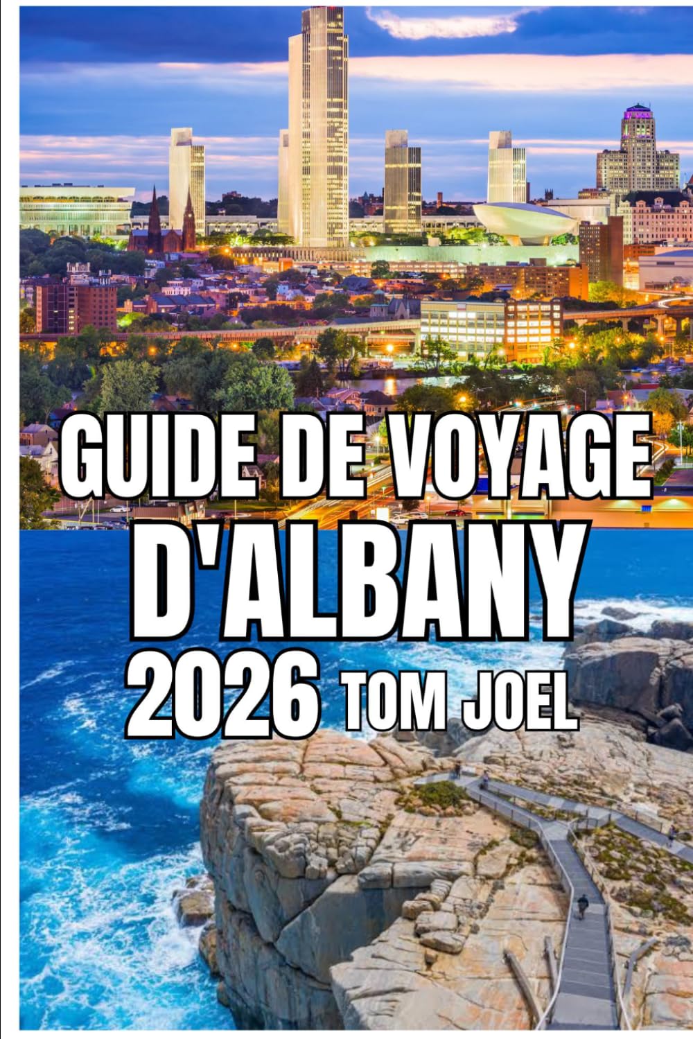 GUIDE DE VOYAGE D'ALBANY: Guide de voyage d'Albany 2026 : Un voyage pratique à travers la capitale de l'État de New York – Histoire, quartiers, vie au ... pratiques pour voyager en toute saison