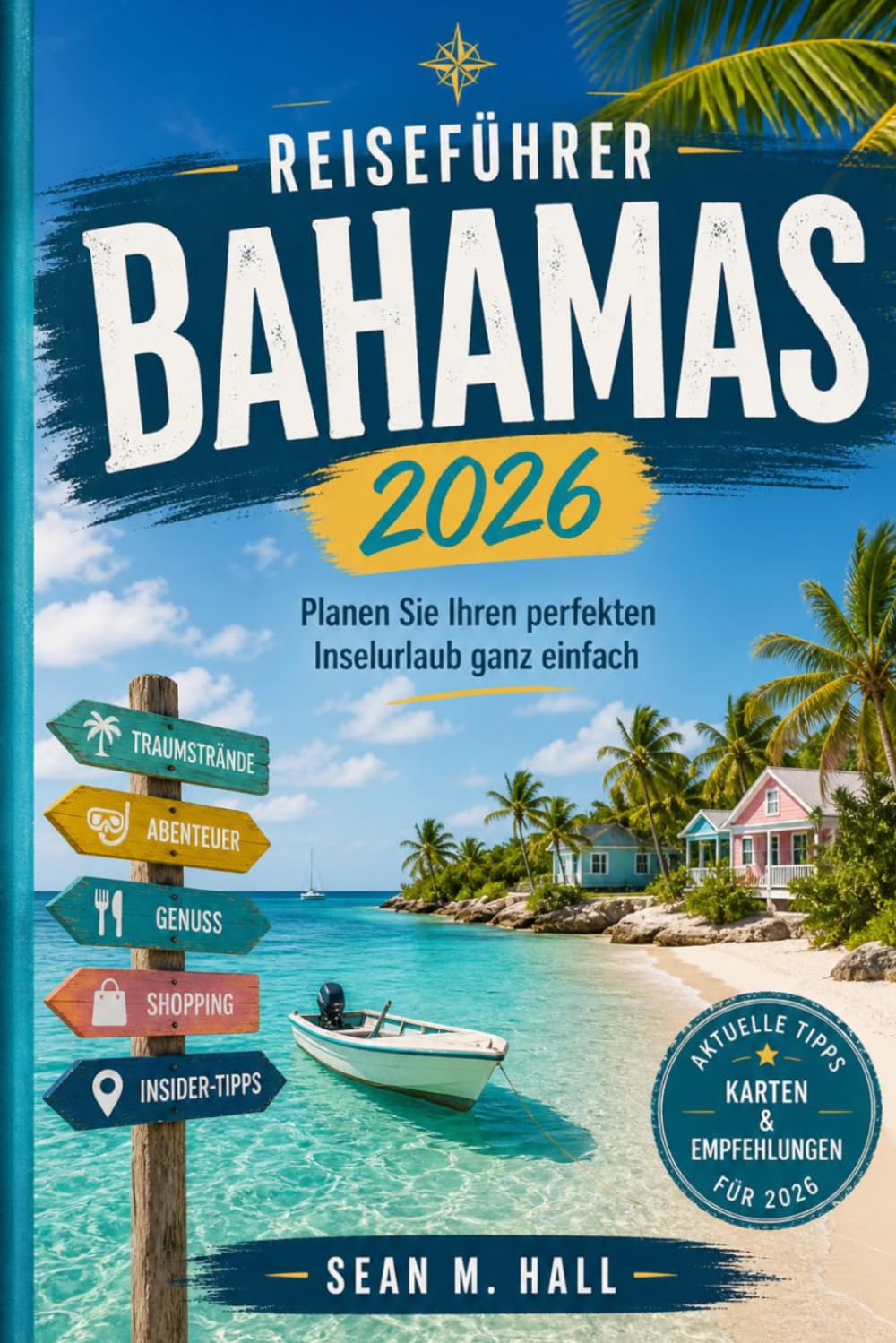 Reiseführer Bahamas 2026: Planen Sie Ihren perfekten Inselurlaub ganz einfach