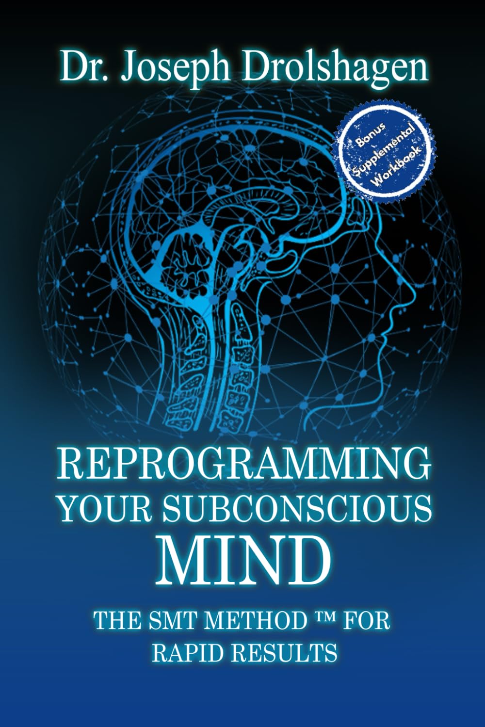 REPROGRAMMING YOUR SUBCONSCIOUS MIND: The SMT Method™ for RAPID Growth