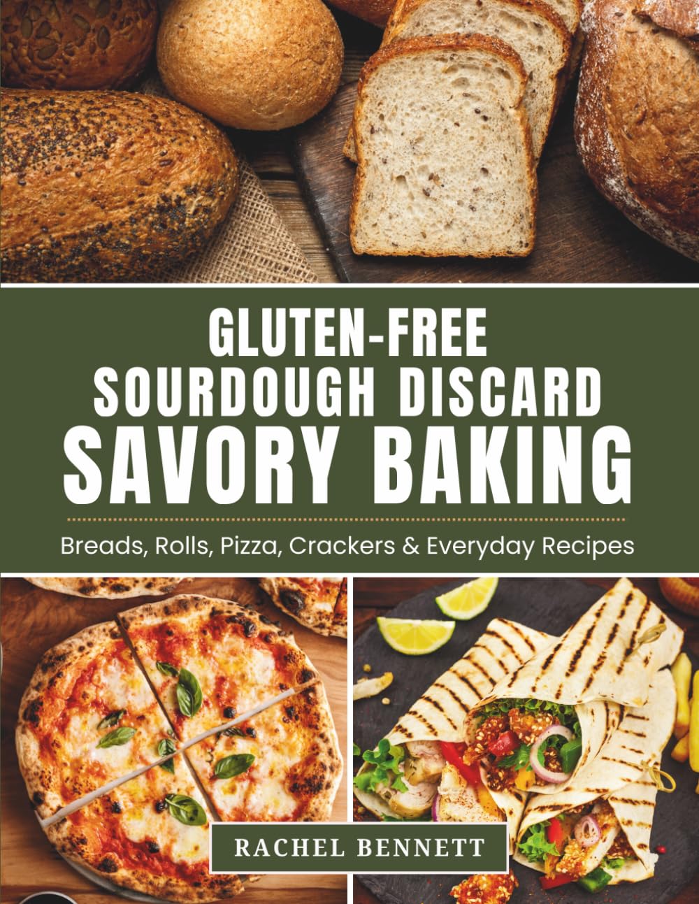Gluten-Free Sourdough Discard Savory Baking: 50 Recipes for Breads, Pizza, Crackers, Biscuits, and Everyday Savory Bakes