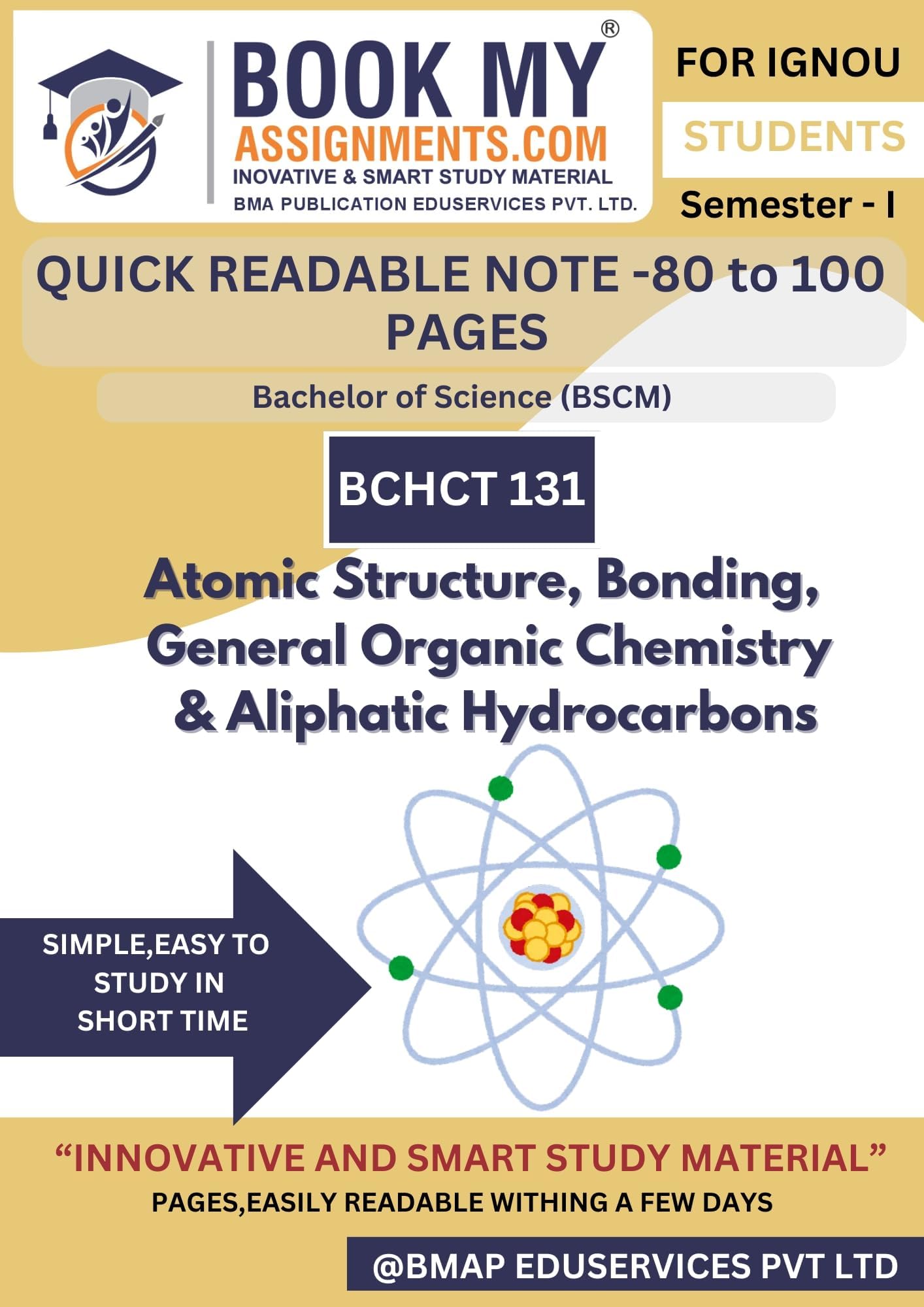 🧬 IGNOU BSCM – BCHCT 131 Chemistry Book | Includes Quick Readable Notes on Atomic Structure, Bonding, General Organic Chemistry, Aliphatic Hydrocarbons | PYQs + Practice Sets | 100–150 Pages | 80 GSM 📗