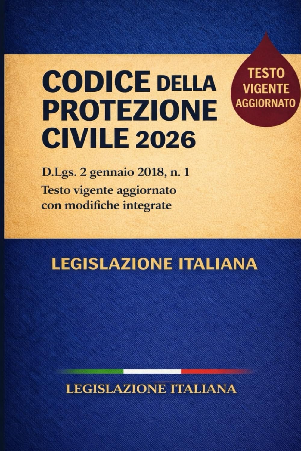 Codice della Protezione Civile 2026: Decreto Legislativo 2 gennaio 2018 , n. 1