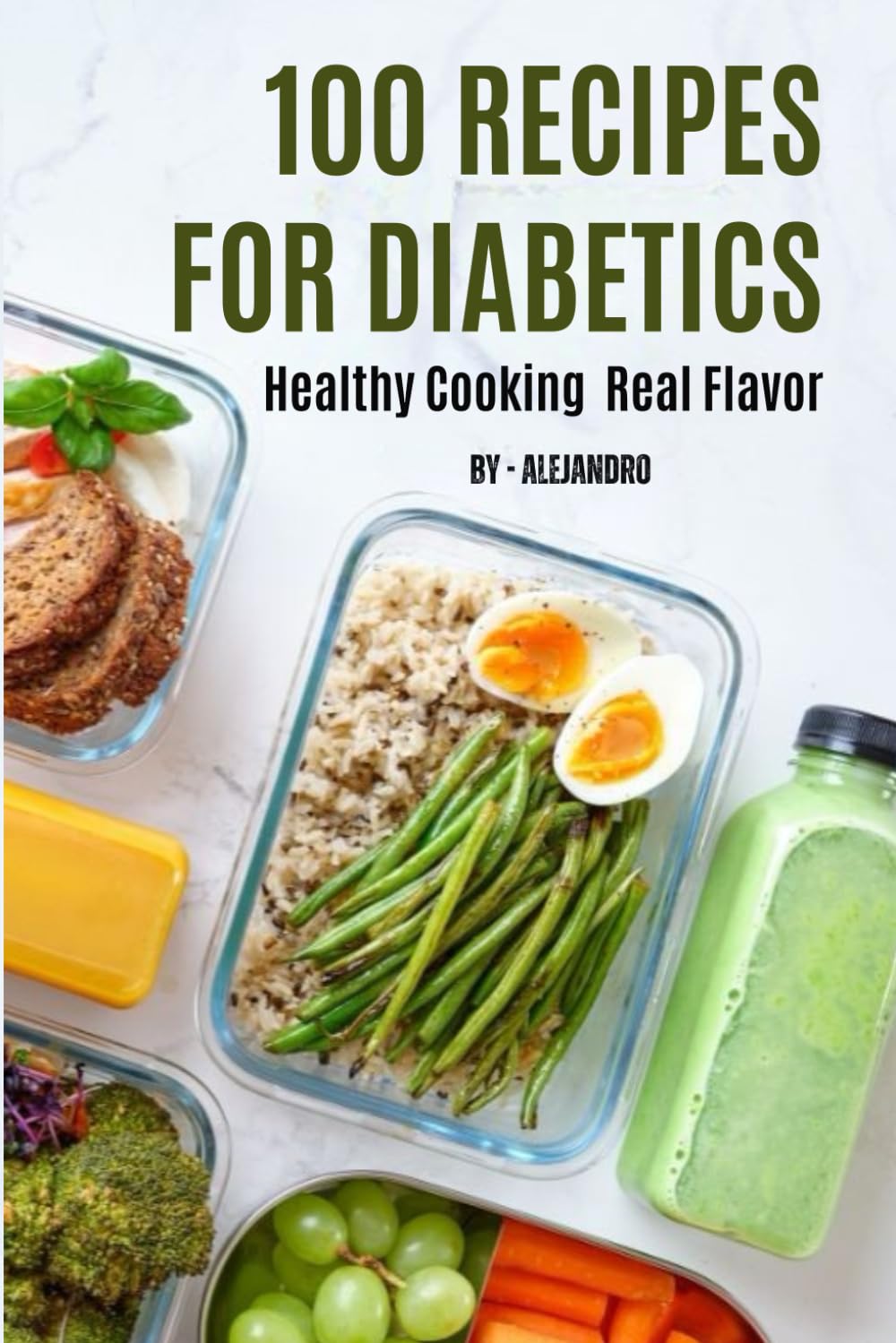 100 RECIPES FOR DIABETICS Healthy Cooking Real Flavor