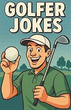 Awesome Golfer Jokes: Funny Golf Humor for Players, Coaches, and Caddies Who Love to Laugh on the Green