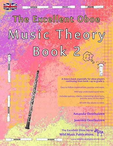 The Excellent Oboe Music Theory Book 2 - UK Terms: A music theory book especially for oboe players with easy to follow explanations, puzzles, and more. All you need to know for Grades 3-5 Oboe.