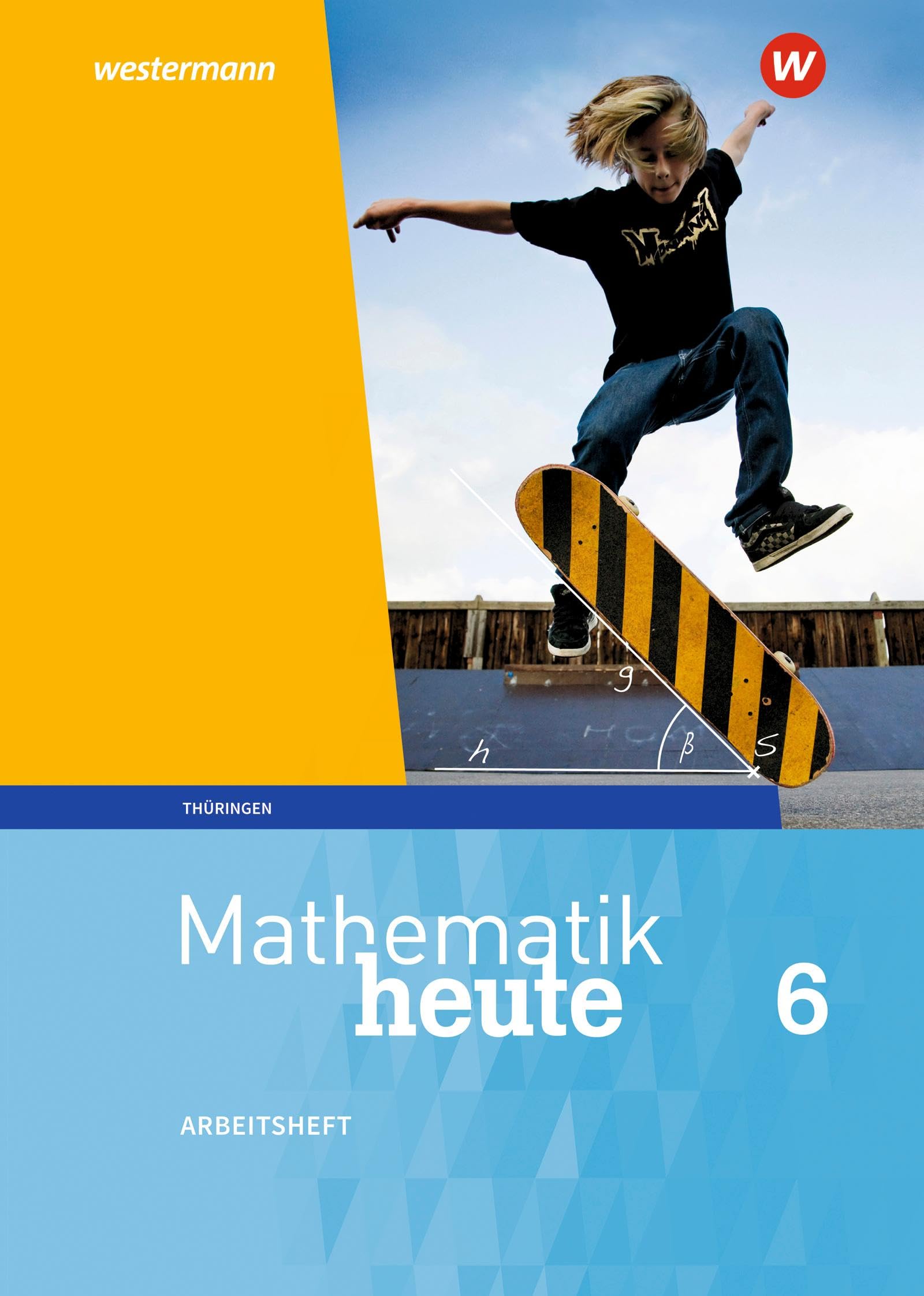 Mathematik heute - Ausgabe 2018 für Thüringen: Arbeitsheft mit Lösungen 6